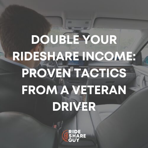 Double Your Rideshare Income: Proven Tactics from a Veteran Driver