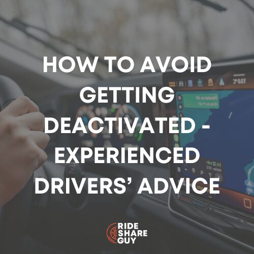How To Avoid Getting Deactivated - Experienced Drivers’ Advice