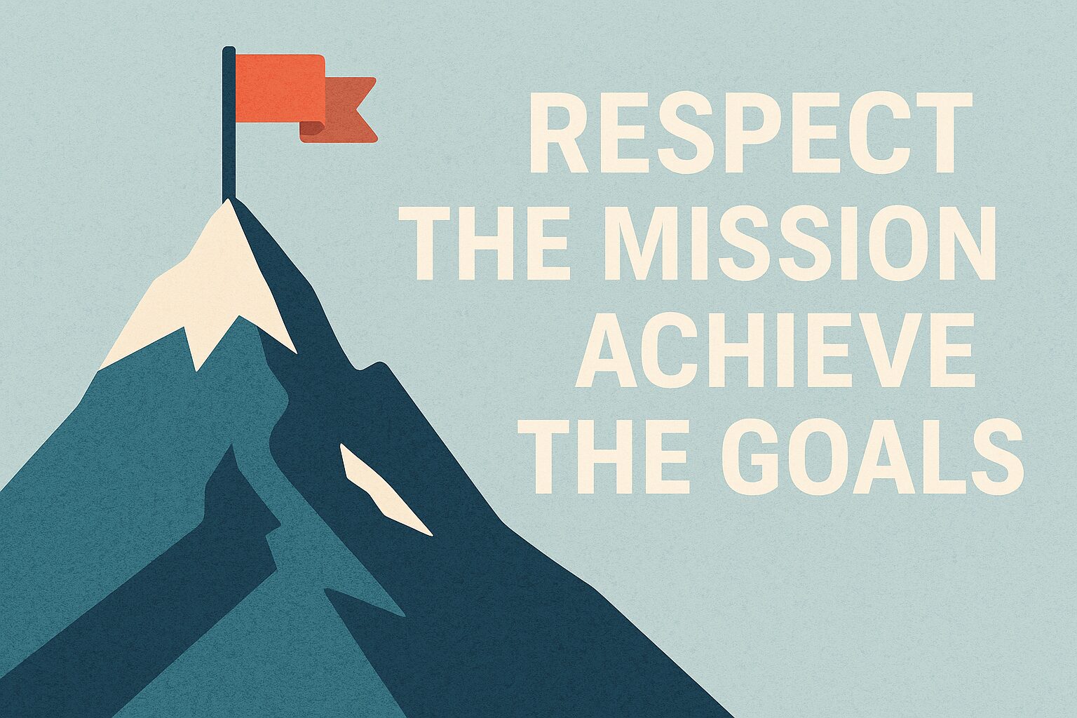 Respect the Mission Achieve Your Goals