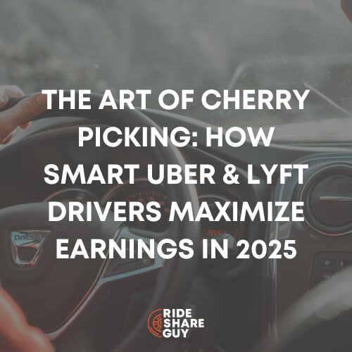 The Art of Cherry Picking How Smart Uber & Lyft Drivers Maximize Earnings in 2025
