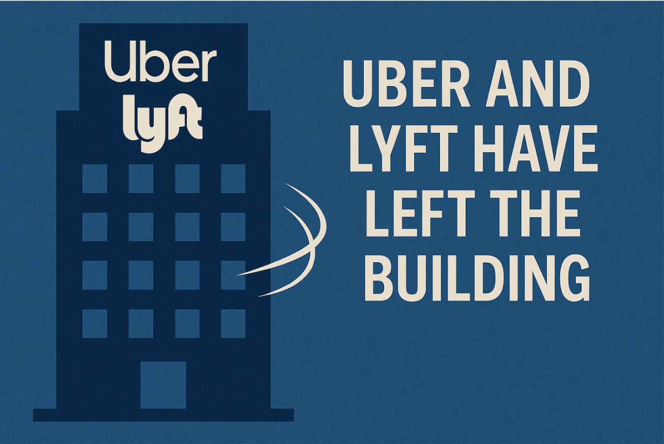 Uber and Lyft Have Left the Building