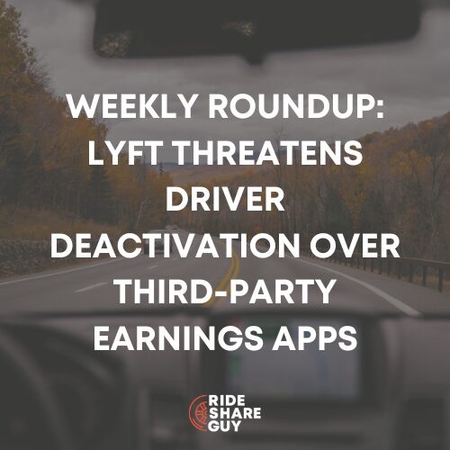 Weekly Roundup: Lyft Threatens Driver Deactivation Over Third-Party Earnings Apps