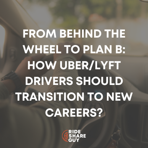 From Behind the Wheel to Plan B How UberLyft Drivers Should Transition to New Careers